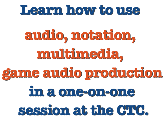 Text ID: Learn how to use audio, notation, multimedia, game audio production, in a one-on-one session at the CTC